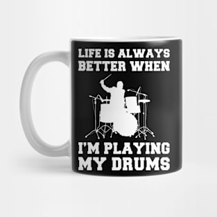 Drumming Up Delight: Life's Better When I'm Playing My Drums! Mug